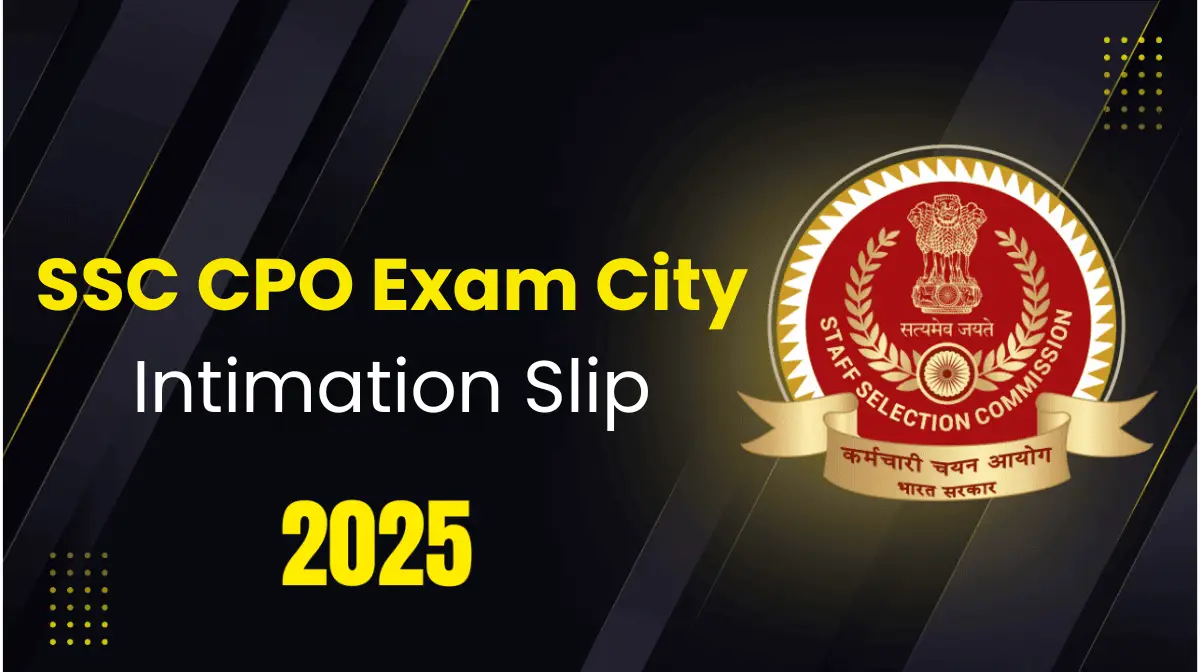 SSC CPO Exam City Intimation Slip